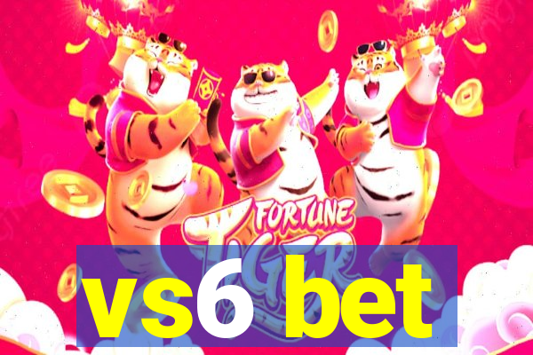 vs6 bet