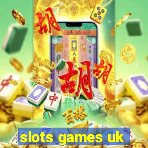 slots games uk