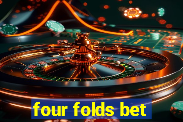 four folds bet