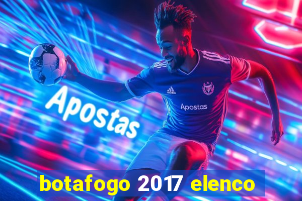 botafogo 2017 elenco