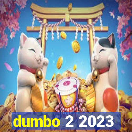 dumbo 2 2023