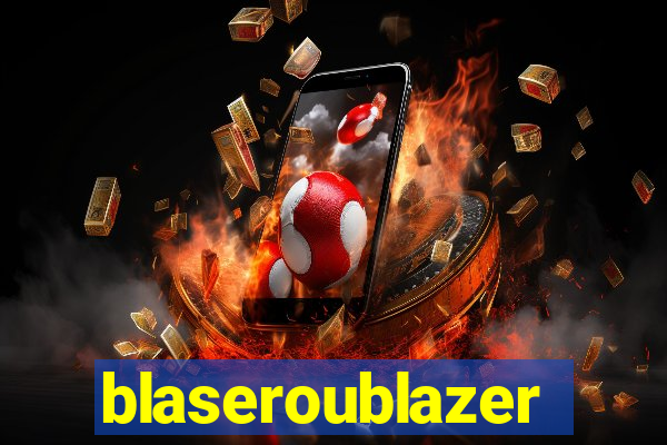 blaseroublazer