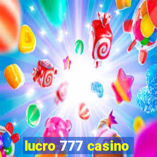 lucro 777 casino