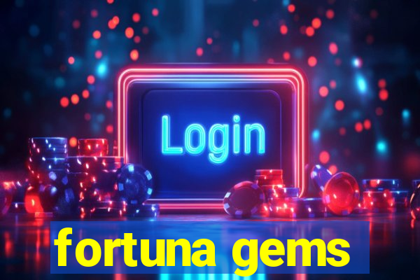 fortuna gems