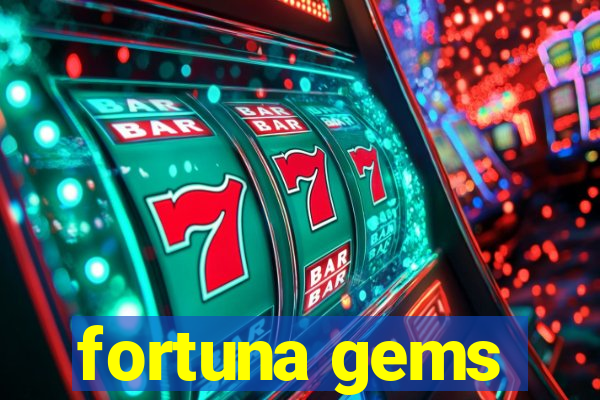 fortuna gems