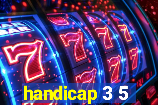 handicap 3 5