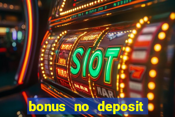 bonus no deposit casino 2023