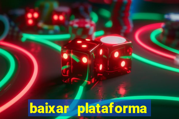 baixar plataforma do tigrinho