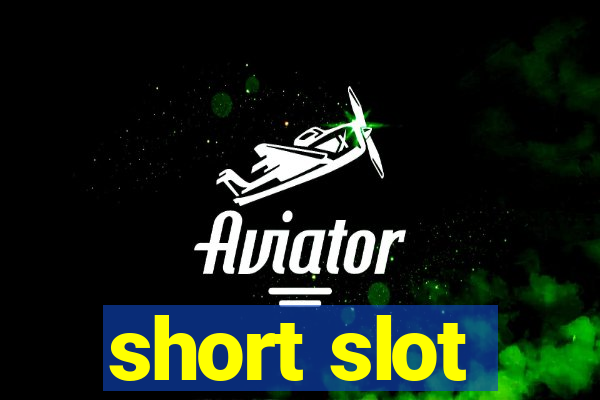 short slot