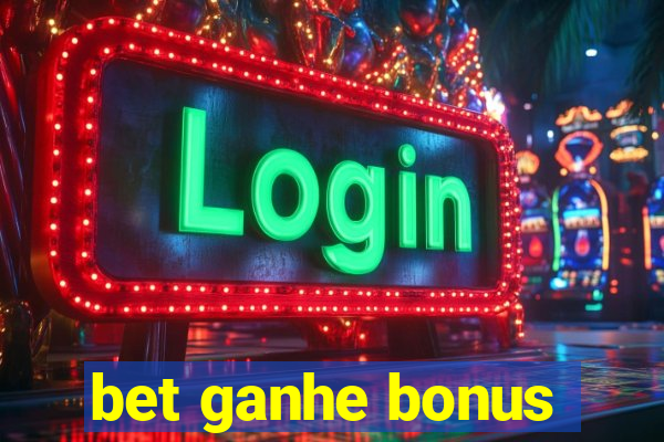 bet ganhe bonus