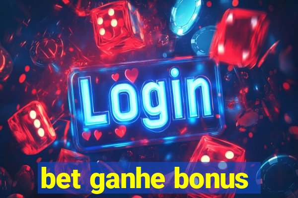 bet ganhe bonus