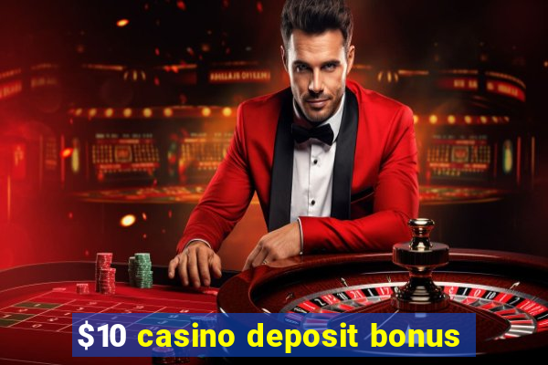 $10 casino deposit bonus