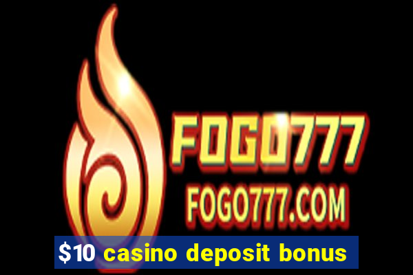 $10 casino deposit bonus