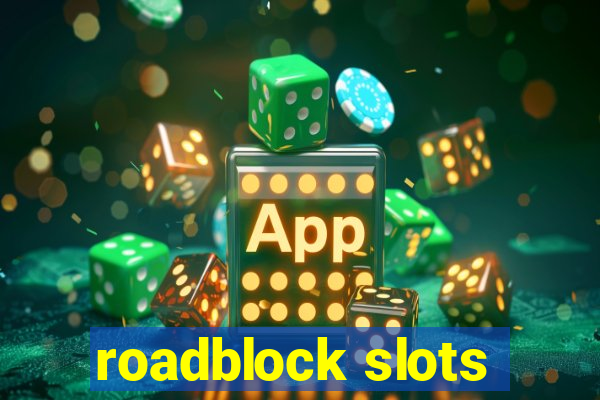 roadblock slots