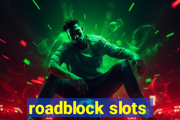 roadblock slots