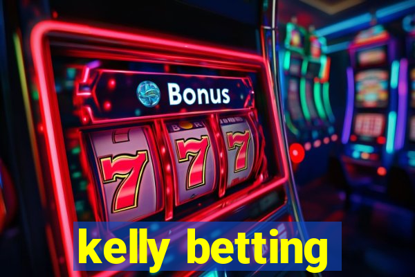 kelly betting