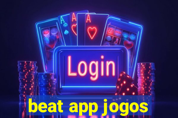 beat app jogos