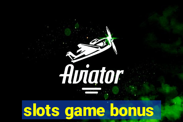 slots game bonus