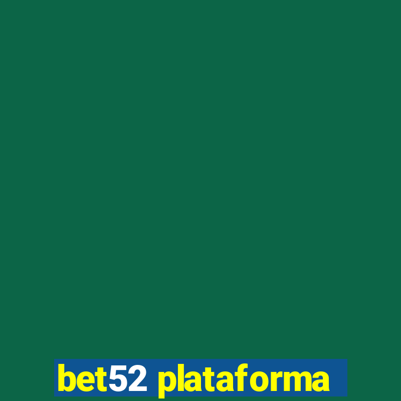 bet52 plataforma