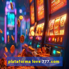 plataforma love 777.com