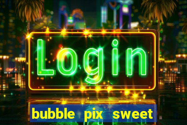 bubble pix sweet media marketing ltda