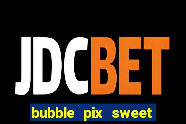 bubble pix sweet media marketing ltda