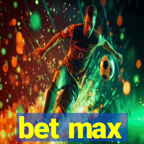 bet max