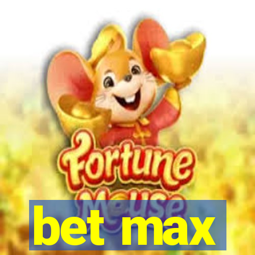 bet max