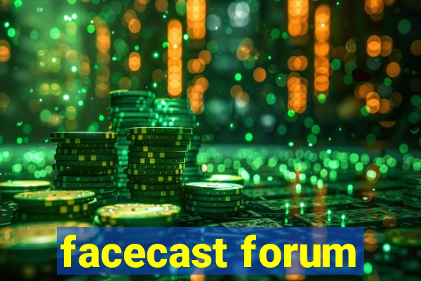 facecast forum