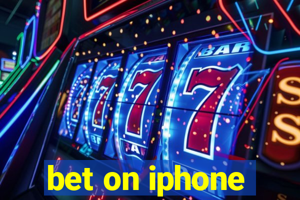 bet on iphone