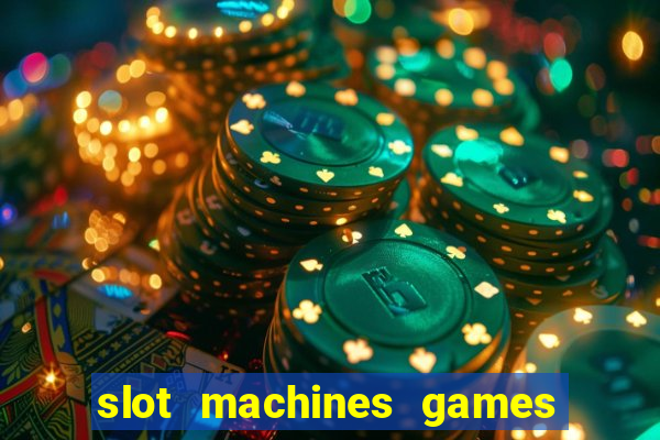 slot machines games for free