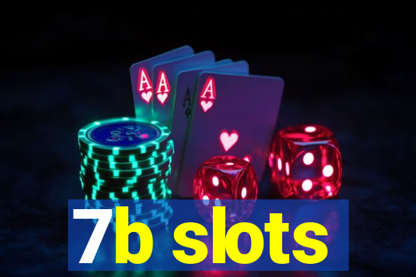 7b slots