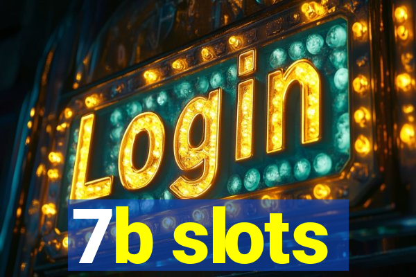 7b slots