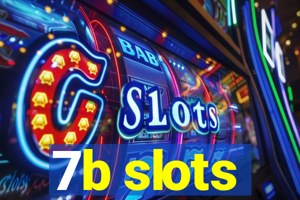 7b slots