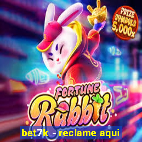 bet7k - reclame aqui