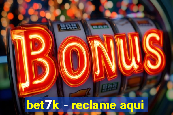 bet7k - reclame aqui