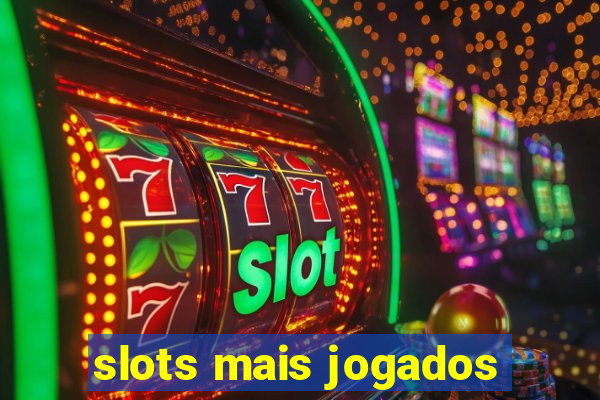 slots mais jogados