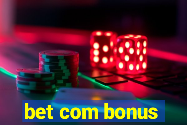 bet com bonus