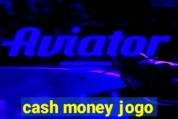 cash money jogo