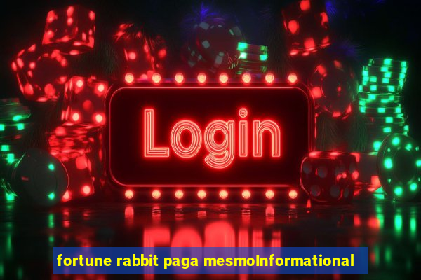 fortune rabbit paga mesmoInformational