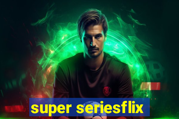 super seriesflix