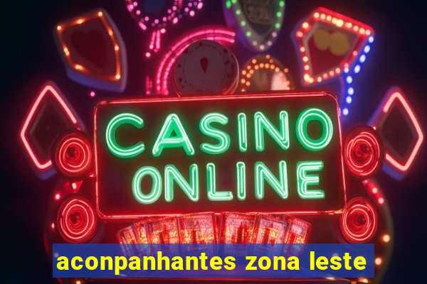 aconpanhantes zona leste