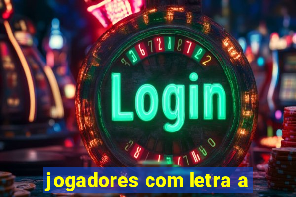 jogadores com letra a