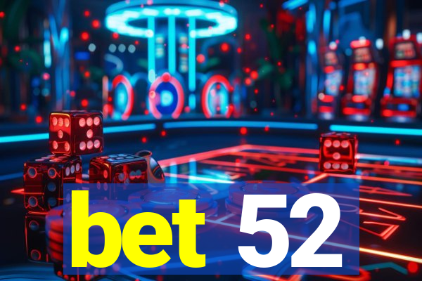 bet 52