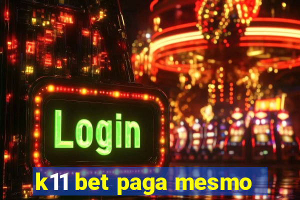 k11 bet paga mesmo