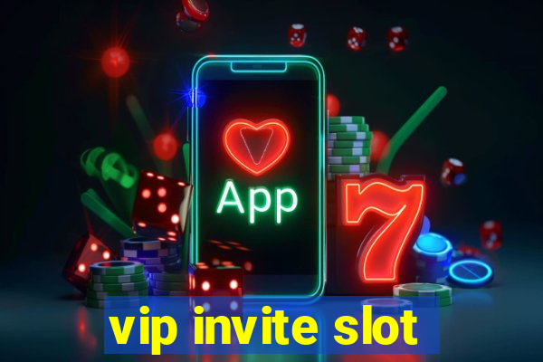 vip invite slot