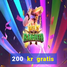 200 kr gratis casino uten innskudd