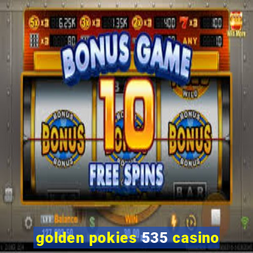 golden pokies 535 casino