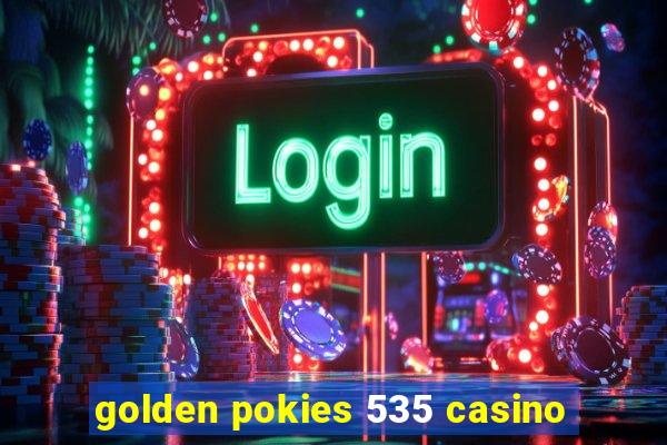 golden pokies 535 casino