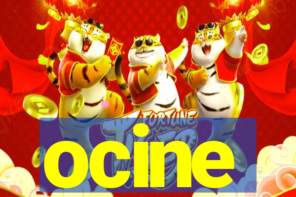 ocine